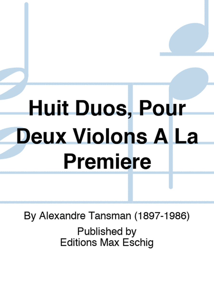 Huit Duos, Pour Deux Violons A La Premiere