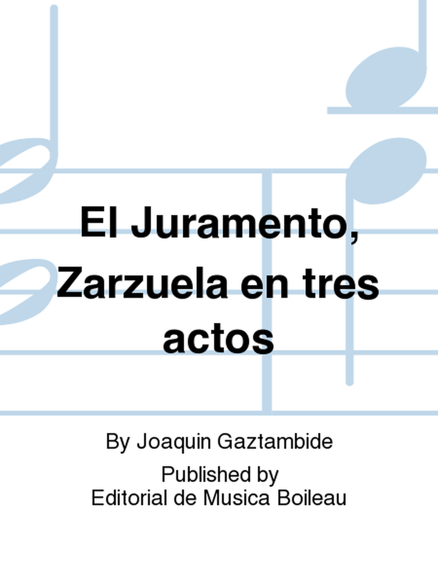 El Juramento, Zarzuela en tres actos