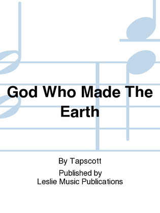 God Who Made The Earth
