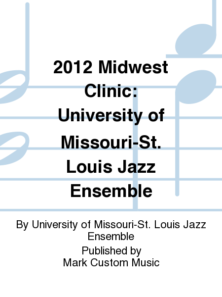2012 Midwest Clinic: University of Missouri-St. Louis Jazz Ensemble