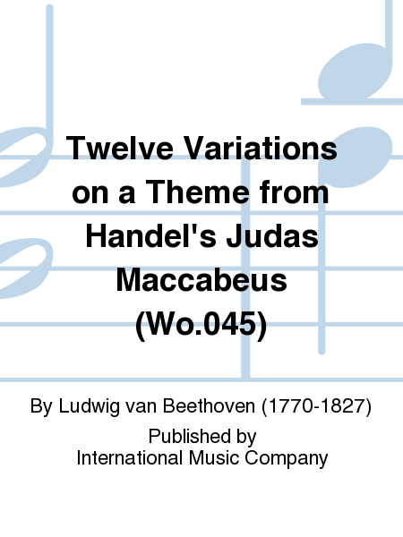 Twelve Variations On A Theme From Handel'S Judas Maccabeus (Wo.045)