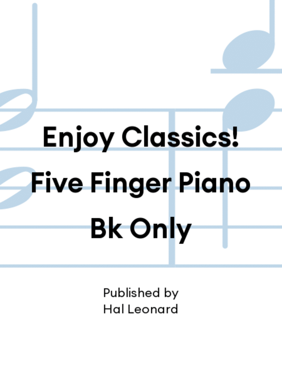 Enjoy Classics! Five Finger Piano Bk Only