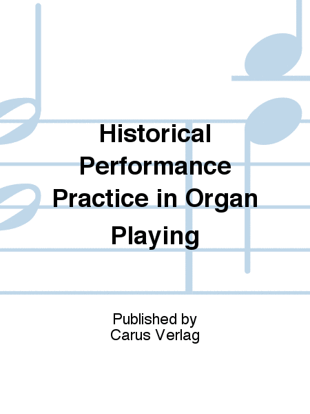 Historical Performance Practice in Organ Playing