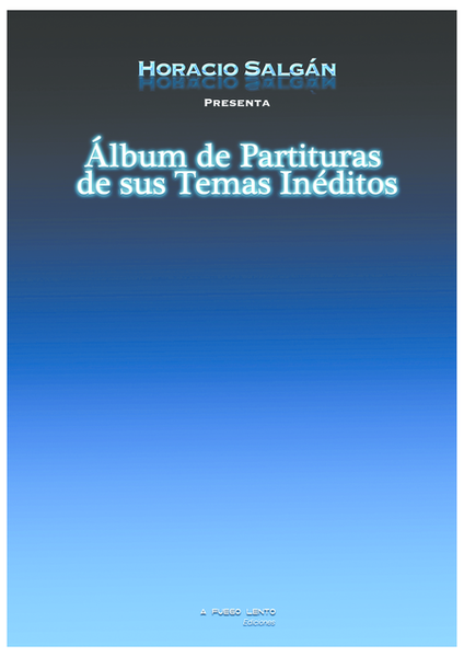 Horacio Salgán - Álbum de Partituras de sus Temas Inéditos  - Horacio Salgán - Sheet Music Album of his Unpublished Themes