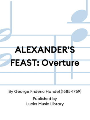 ALEXANDER'S FEAST: Overture
