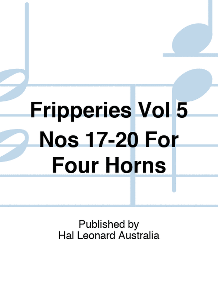 Fripperies Vol 5 Nos 17-20 For Four Horns