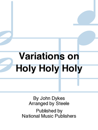 Variations on Holy Holy Holy