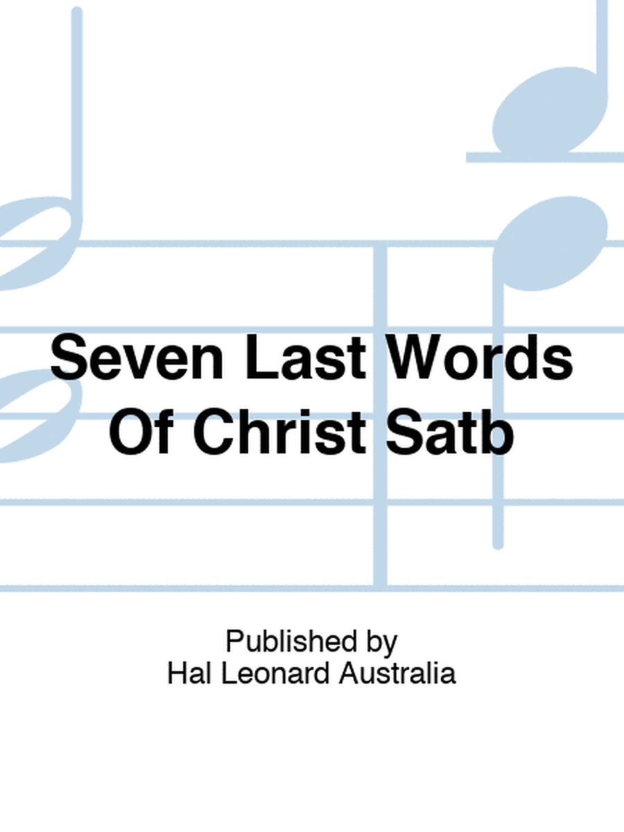 Seven Last Words Of Christ Satb