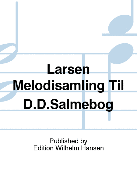 Larsen Melodisamling Til D.D.Salmebog
