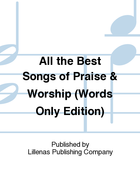 All the Best Songs of Praise & Worship (Words Only Edition)