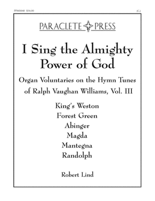 Book cover for I Sing the Almighty Power of God: Organ Voluntaries on the Hymn Tunes of Ralph Vaughan Williams Volume III