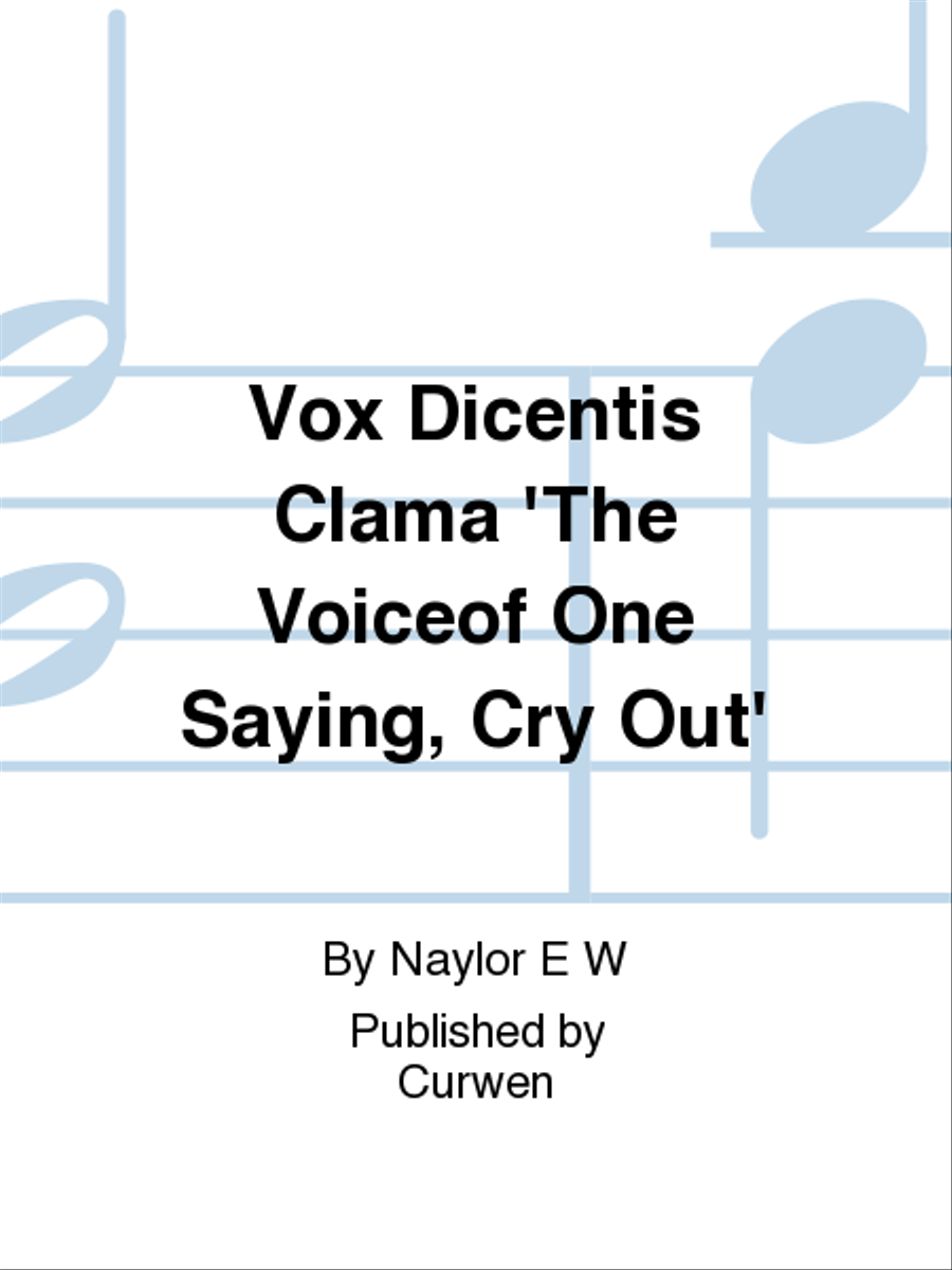 Vox Dicentis Clama 'The Voiceof One Saying, Cry Out'