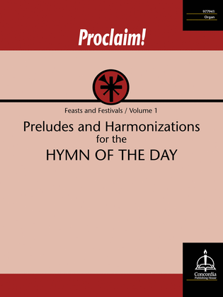Book cover for Proclaim! Preludes and Harmonizations for the Hymn of the Day (Feasts and Festivals, vol. 1)