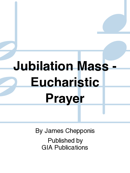Jubilation Mass - Eucharistic Prayer edition