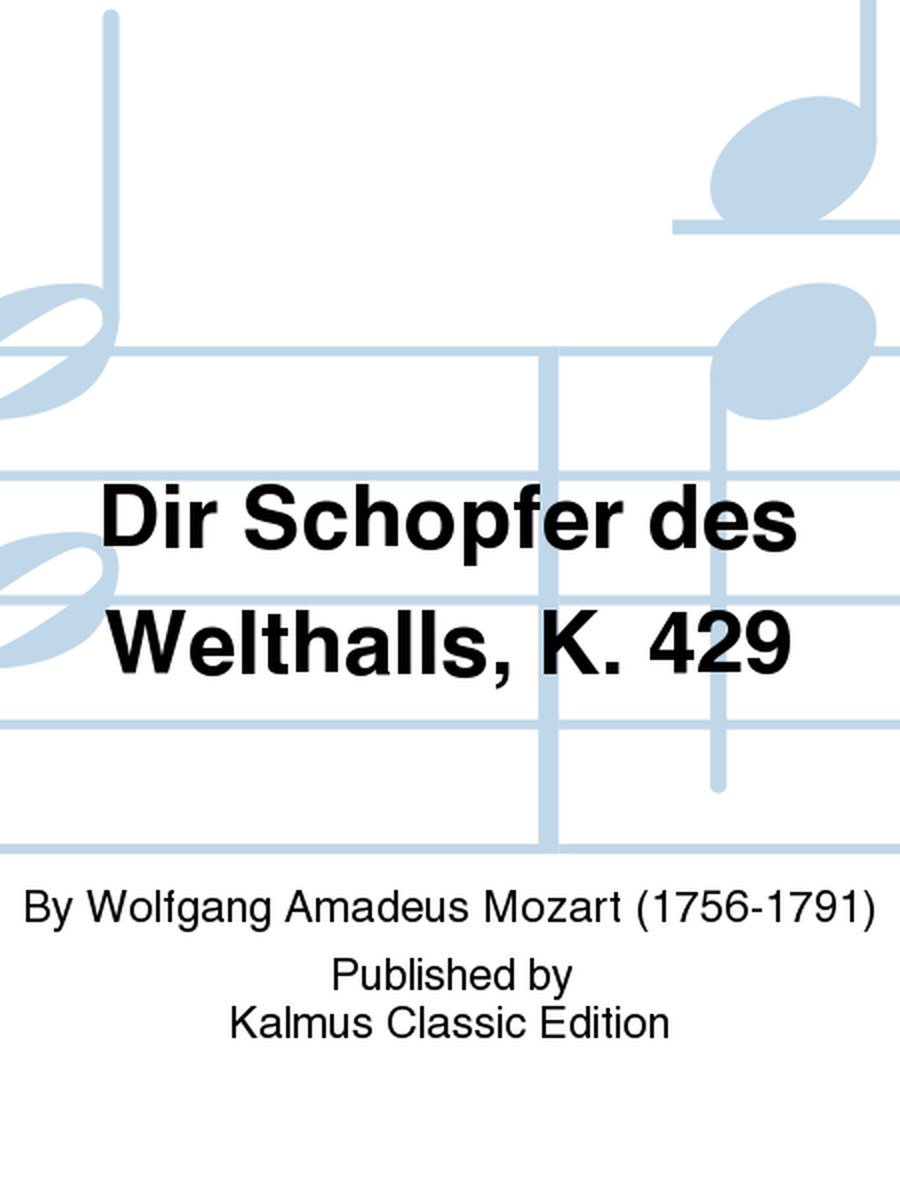 Dir Schopfer des Welthalls, K. 429