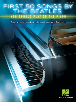 Book cover for First 50 Songs by the Beatles You Should Play on the Piano