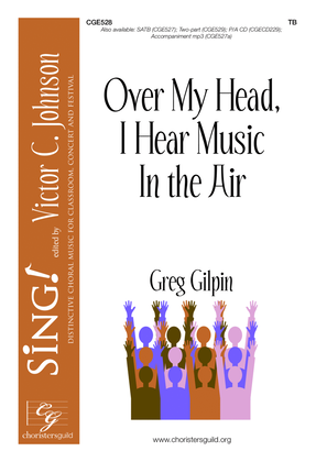 Book cover for Over My Head, I Hear Music in the Air - TB