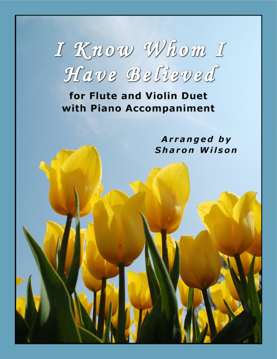 I Know Whom I Have Believed (for Flute and Violin Duet with Piano Accompaniment) Flute scores gallery preview page 1