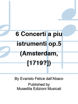 6 Concerti a piu istrumenti op.5 (Amsterdam, [1719?])