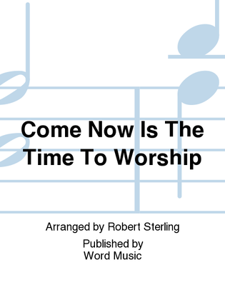 Book cover for Come, Now Is The Time To Worship - Orchestration