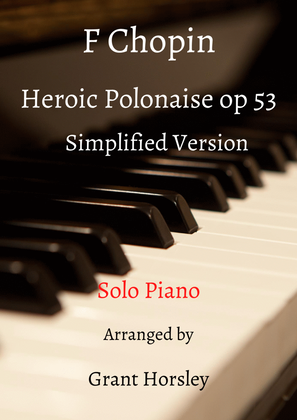 Book cover for F Chopin's Famous "Heroic" Polonaise Op 53- Simplified Version- Solo Piano