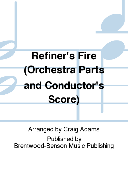 Refiner's Fire (Orchestra Parts and Conductor's Score)