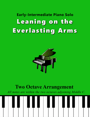 Book cover for Leaning On the Everlasting Arms (Two Octave, Early-Intermediate Piano Solo)
