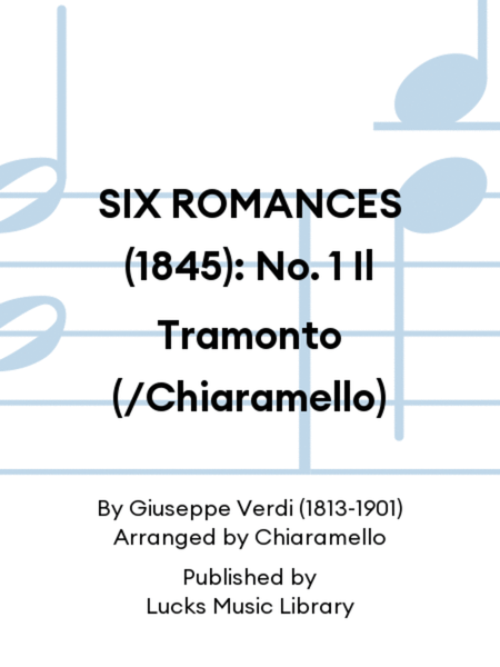 SIX ROMANCES (1845): No. 1 Il Tramonto (/Chiaramello)