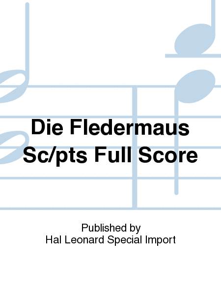Die Fledermaus Sc/pts Full Score