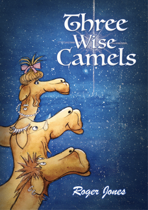 Three Wise Camels - a Roger Jones Christmas musical