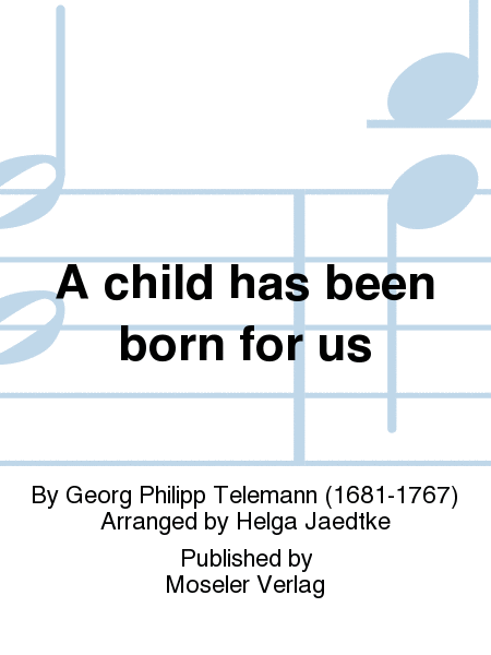 A child has been born for us