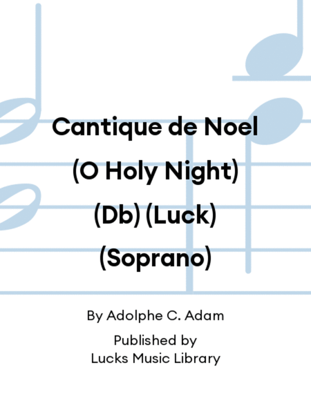 Cantique de Noel (O Holy Night) (Db) (Luck) (Soprano)