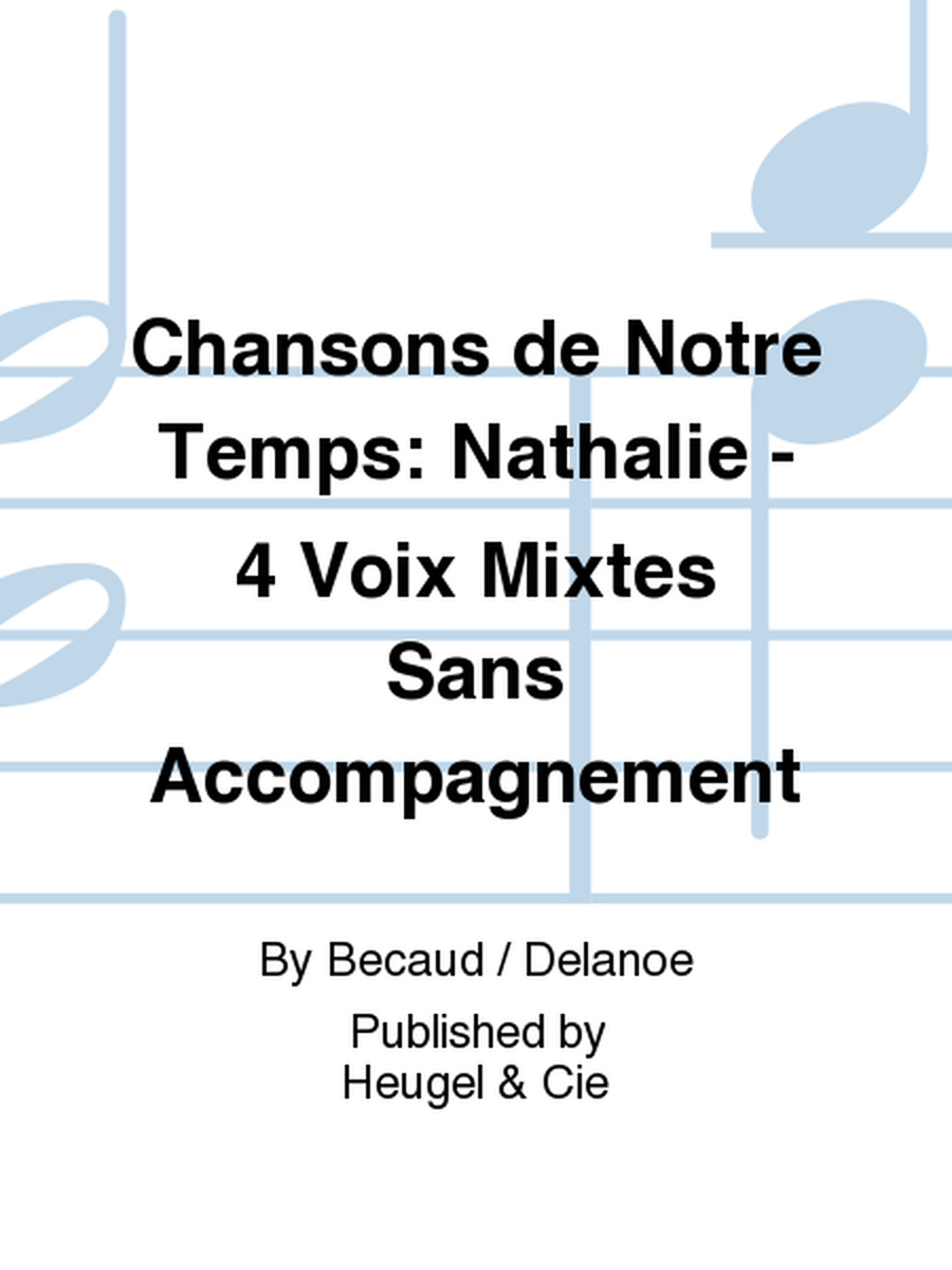 Chansons de Notre Temps: Nathalie - 4 Voix Mixtes Sans Accompagnement