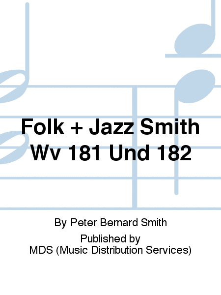Folk + Jazz Smith WV 181 und 182