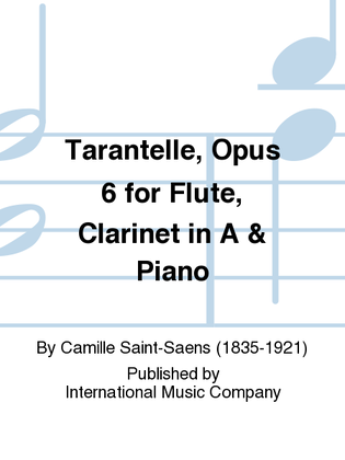Book cover for Tarantelle, Opus 6 For Flute, Clarinet In A & Piano
