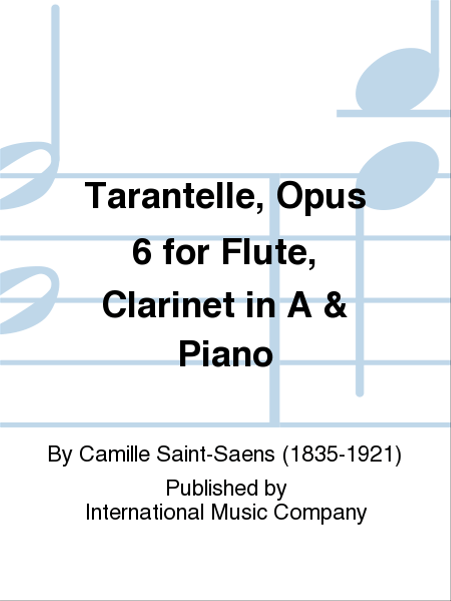 Tarantelle, Opus 6 For Flute, Clarinet In A & Piano