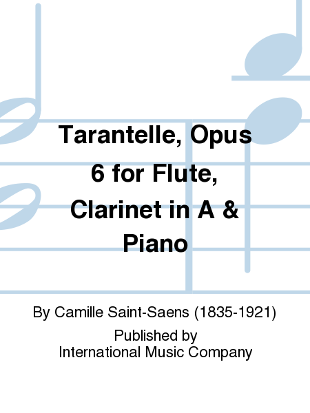 Tarantelle, Opus 6 For Flute, Clarinet In A & Piano