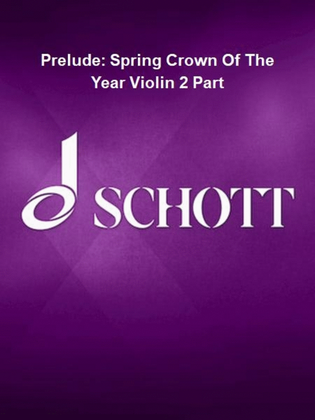 Prelude: Spring Crown Of The Year Violin 2 Part