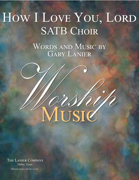 HOW I LOVE YOU LORD, (for SATB Choir with Piano/Choir Part included) image number null