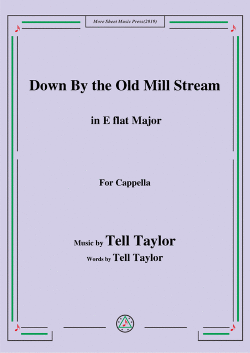 Tell Taylor-Down By the Old Mill Stream,in E flat Major,for Cappella image number null