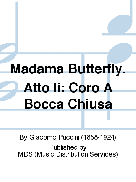 MADAMA BUTTERFLY. ATTO II: CORO A BOCCA CHIUSA