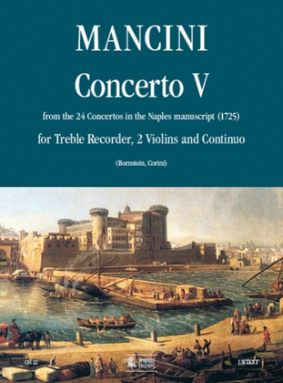 Concerto No. 5 from the 24 Concertos in the Naples manuscript (1725) for Treble Recorder (Flute), 2 Violins and Continuo