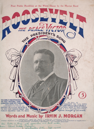 Roosevelt The Peace Victor. The President's Song