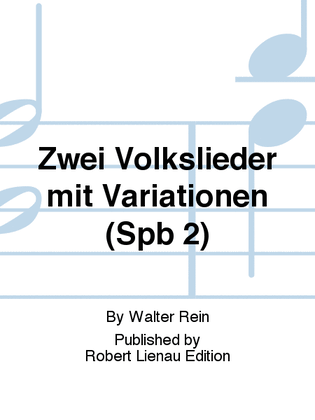 Zwei Volkslieder mit Variationen (Spb 2)