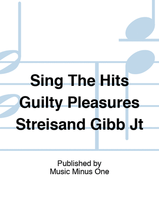 Sing The Hits Guilty Pleasures Streisand Gibb Jt