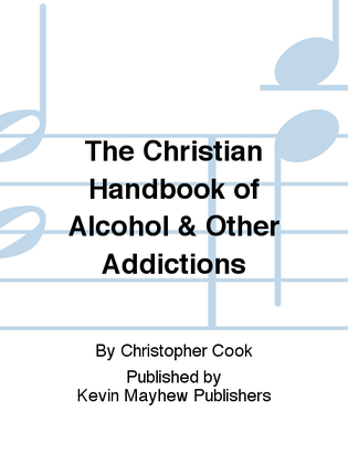 The Christian Handbook of Alcohol & Other Addictions