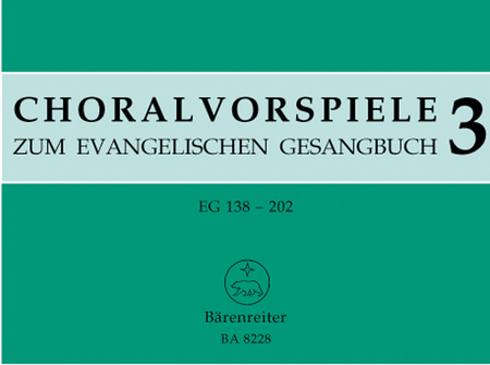 Choralvorspiele zum Evangelischen Gesangbuch (1993/95). Band 3, EG 138 - 202. 78 ausgewahlte Choralvorspiele aus alter und neuer Zeit