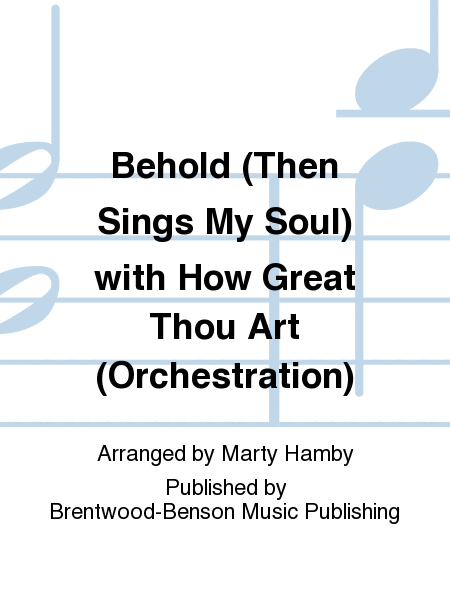 Behold (Then Sings My Soul) with How Great Thou Art (Orchestration)