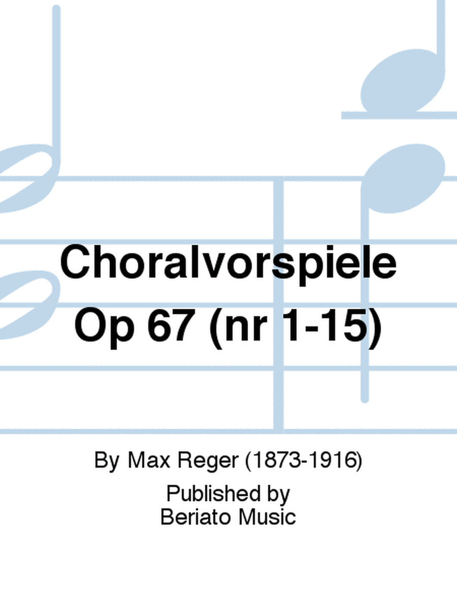 Choralvorspiele Op 67 (nr 1-15)