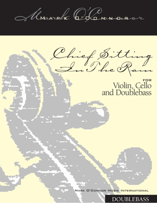 Book cover for Chief Sitting In The Rain (double bass part - vln, cel, bs)